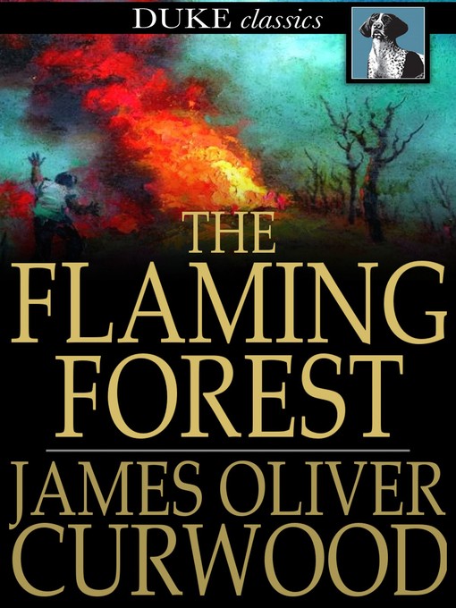 Title details for The Flaming Forest by James Oliver Curwood - Wait list